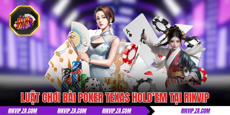 Rikvip đăng nhập chơi game bài Texas Holdem